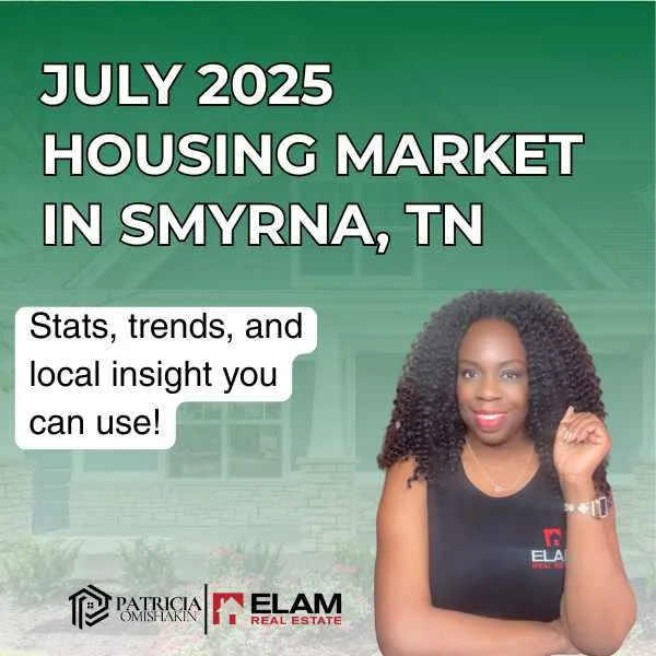 uly 2025 Housing Market in Smyrna TN – Real Estate Market Update Graphic with Patricia Omishakin